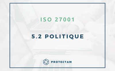 Clause 5.2 – Politique de Sécurité de l’information 