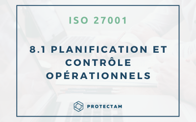 Clause 8.1 de l’ISO 27001 – Planification et contrôle opérationnels