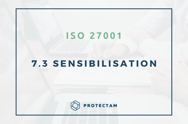 Clause 7.3 : Sensibilisation à la cybersécurité – Norme ISO 27001